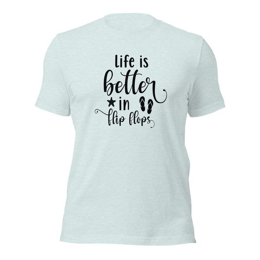 Life is better in flip flop Beach Tee