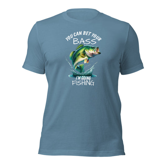 You can bet your bass I'm going fishing t-shirt